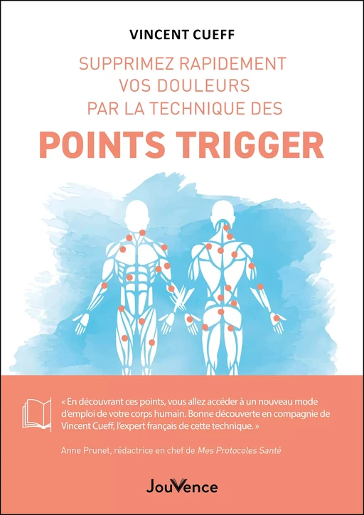 Supprimez rapidement vos douleurs par la technique des points trigger - Vincent Cueff - Éditions Jouvence