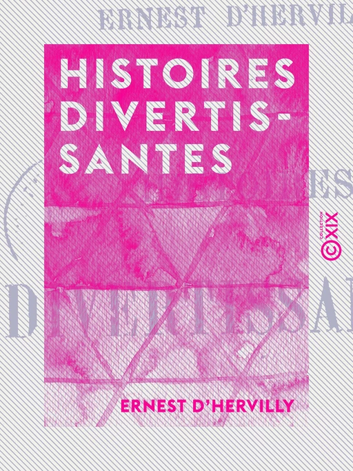 Histoires divertissantes - Ernest d' Hervilly - Collection XIX