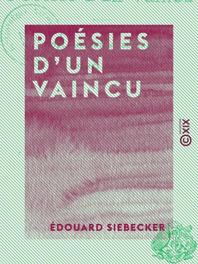 Poésies d'un vaincu - Noëls alsaciens-lorrains - Poèmes de fer - Édouard Siebecker - Collection XIX