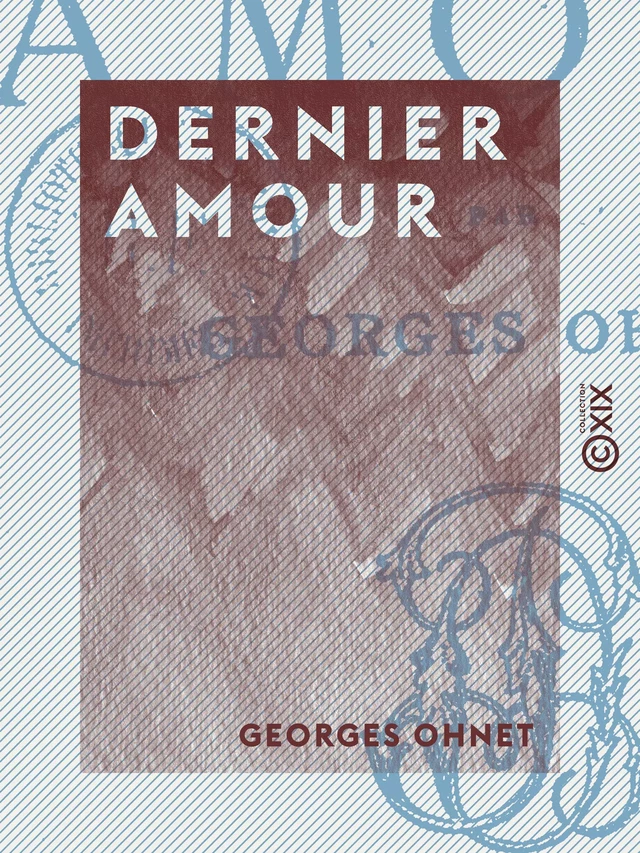 Dernier amour - Georges Ohnet - Collection XIX