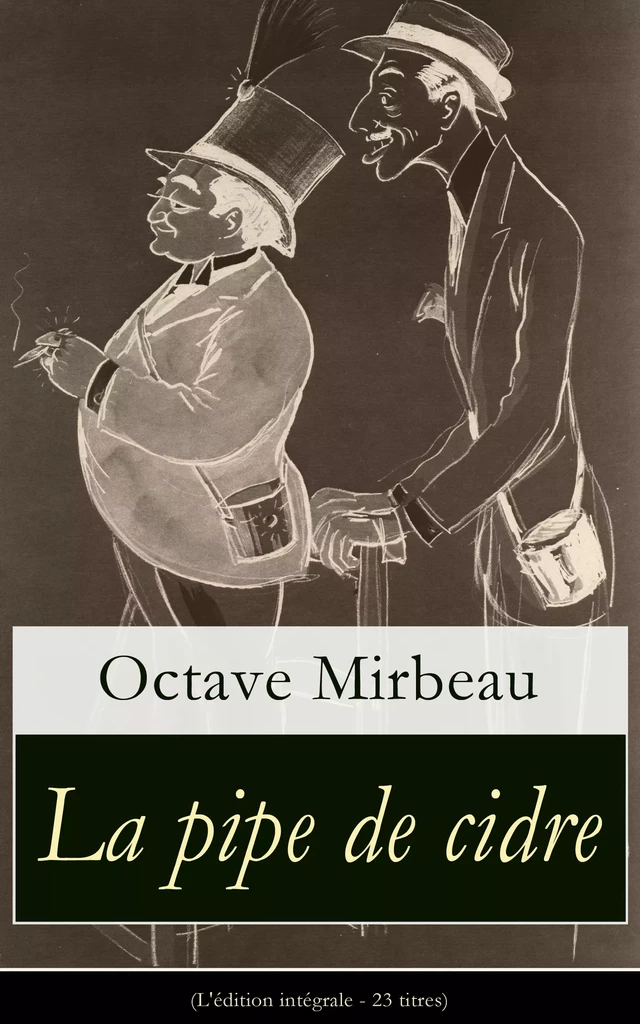 La pipe de cidre (L'édition intégrale - 23 titres) - Octave Mirbeau - e-artnow