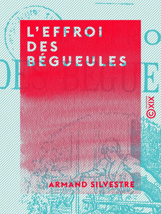 L'Effroi des bégueules - Armand Silvestre - Collection XIX