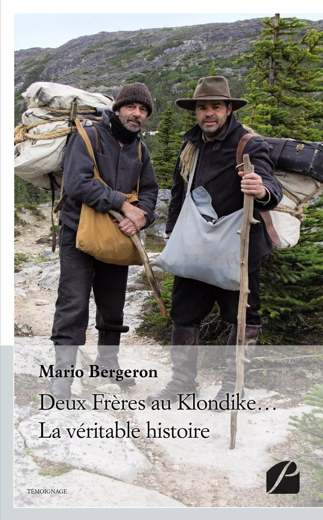 Deux Frères au Klondike… La véritable histoire - Mario Bergeron - Editions du Panthéon