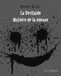 La Véritable Histoire de la mienne