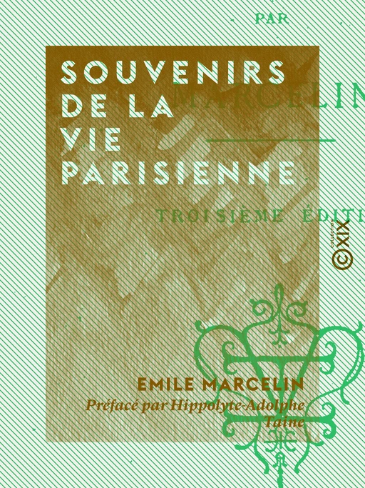 Souvenirs de la vie parisienne - Emile Marcelin, Hippolyte-Adolphe Taine - Collection XIX