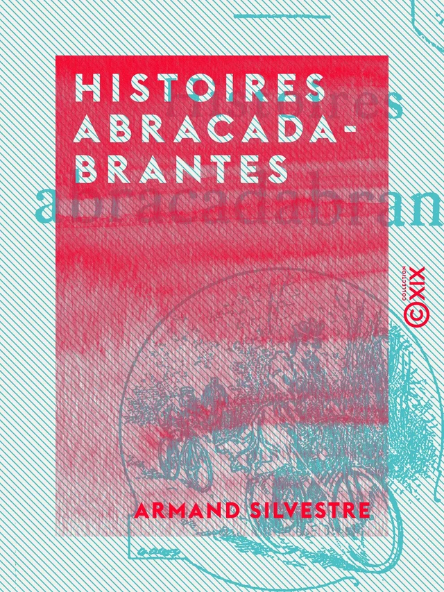 Histoires abracadabrantes - Armand Silvestre - Collection XIX