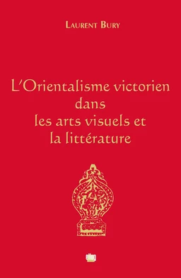 L'Orientalisme victorien dans les arts visuels et la littérature