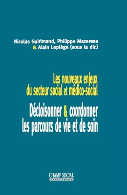 Les nouveaux enjeux du secteur social et médico social : décloisonner/coordonner les parcours de vie et de soin