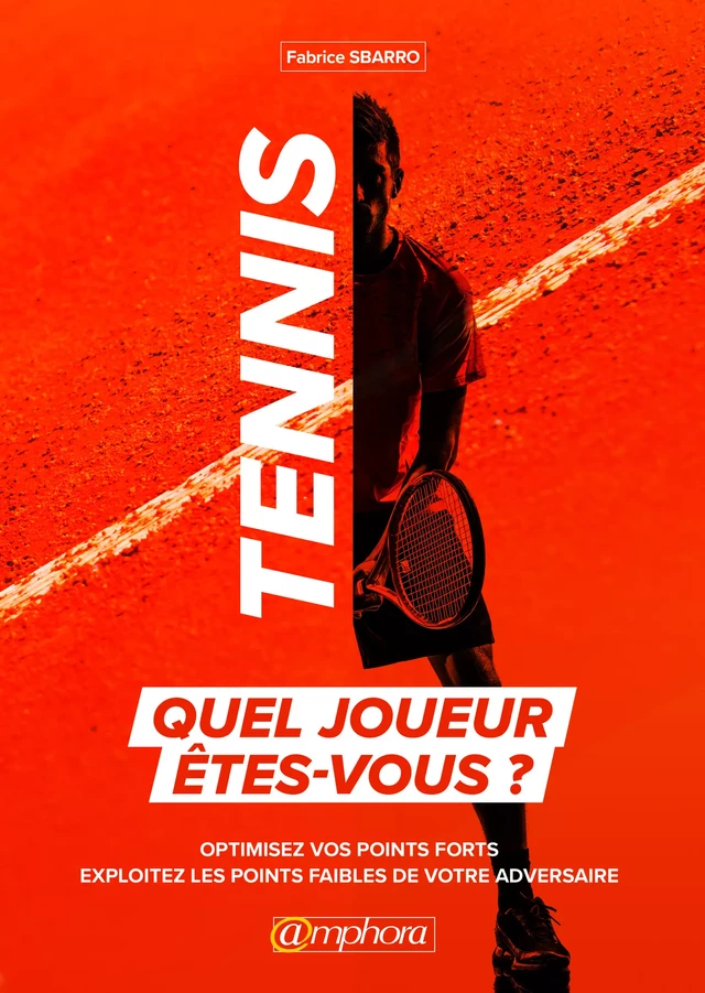 Tennis : Quel joueur êtes-vous ? - Fabrice Sbarro - Amphora