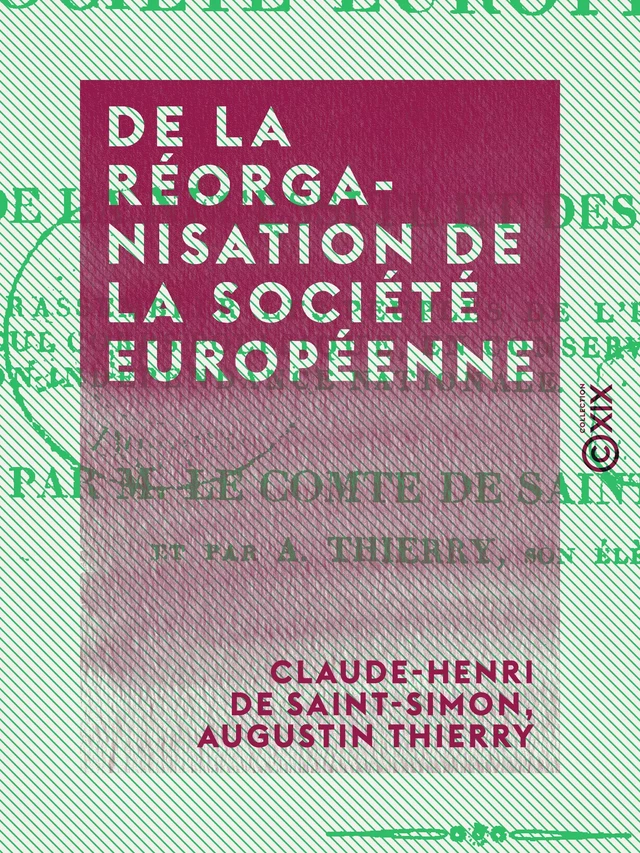 De la réorganisation de la société européenne - Claude-Henri de Saint-Simon, Augustin Thierry - Collection XIX