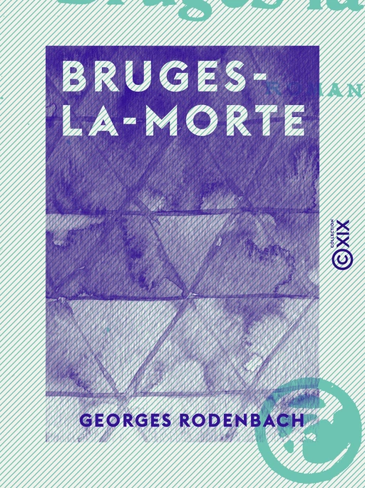 Bruges-la-Morte - Georges Rodenbach - Collection XIX