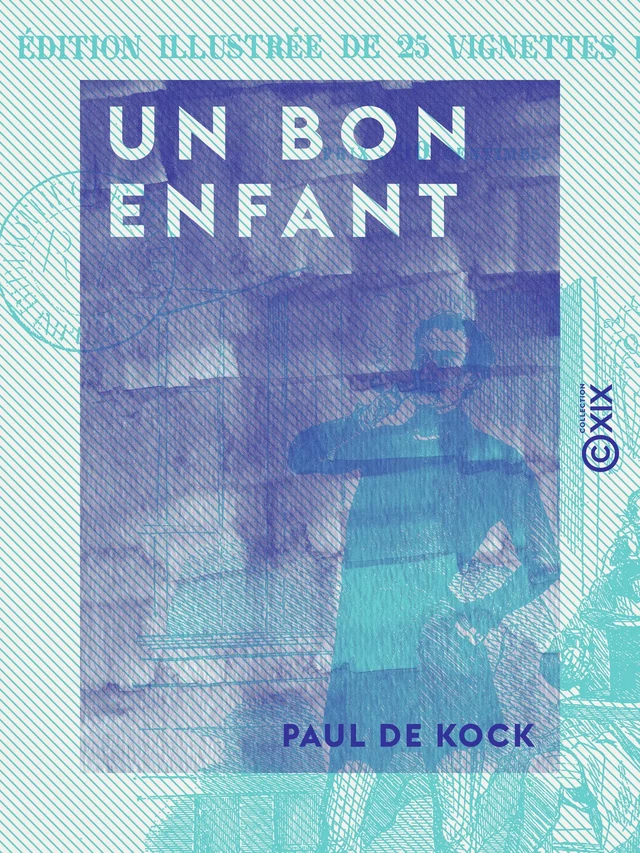 Un bon enfant - Paul de Kock - Collection XIX