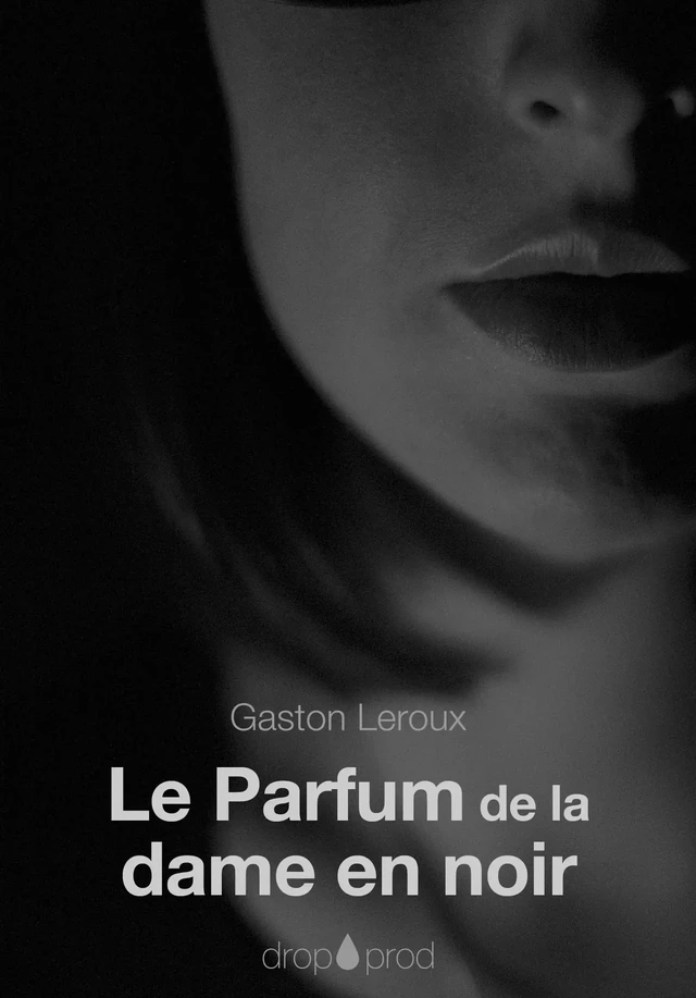 Le Parfum de la dame en noir - Gaston Leroux - Les éditions Pulsio