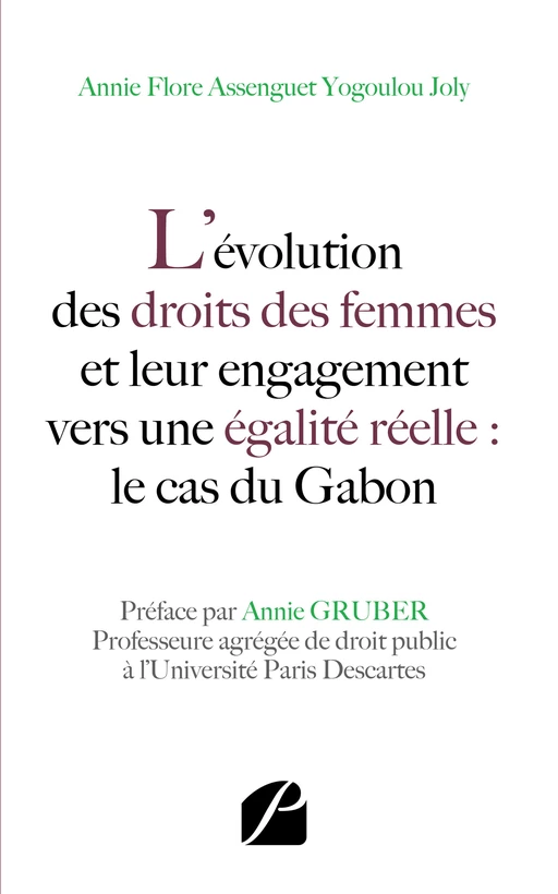 L’évolution des droits des femmes et leur engagement vers une égalité réelle : le cas du Gabon - Annie Flore Assenguet Yogoulou Joly - Editions du Panthéon