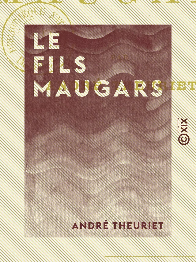 Le Fils Maugars - André Theuriet - Collection XIX