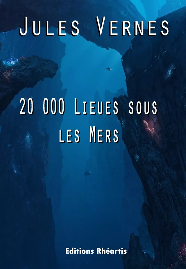 20 000 Lieues sous les Mers - Jules Verne - Editions Rhéartis