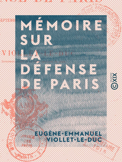 Mémoire sur la défense de Paris - Eugène-Emmanuel Viollet-le-Duc - Collection XIX