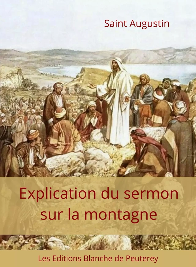 Explication du sermon sur la montagne - Saint Augustin Saint Augustin - Les Editions Blanche de Peuterey