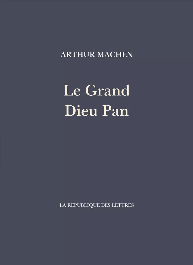 Le Grand Dieu Pan - Arthur Machen - République des Lettres