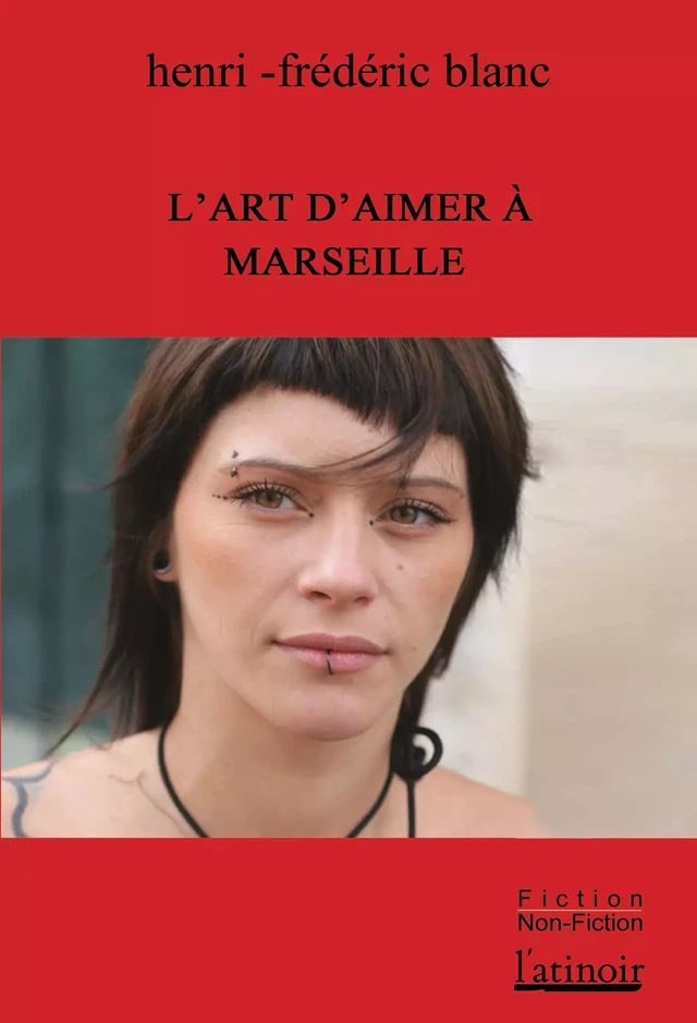 L'art d'aimer à Marseille - Henri-Frédéric Blanc - L'atinoir