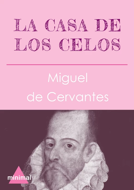 La casa de los celos - Miguel de Cervantès - Editorial Minimal