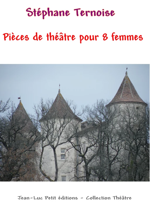 Pièces de théâtre pour 8 femmes - Stéphane Ternoise - Jean-Luc PETIT Editions