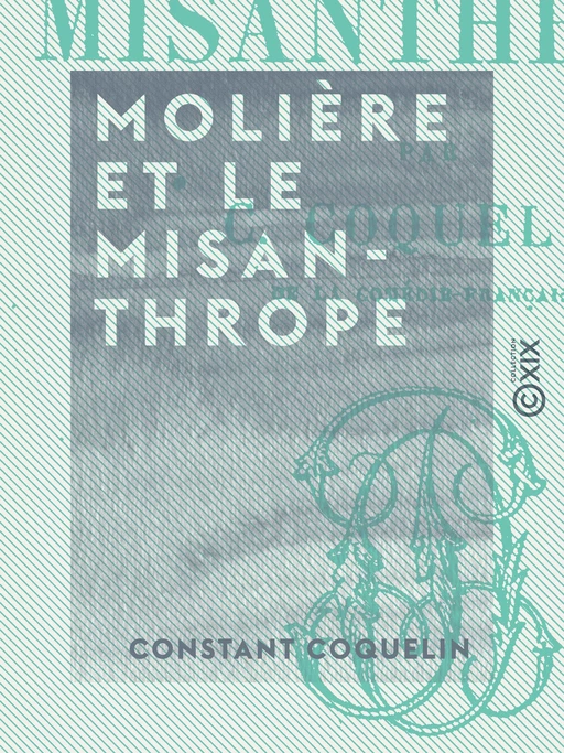 Molière et le Misanthrope - Constant Coquelin - Collection XIX