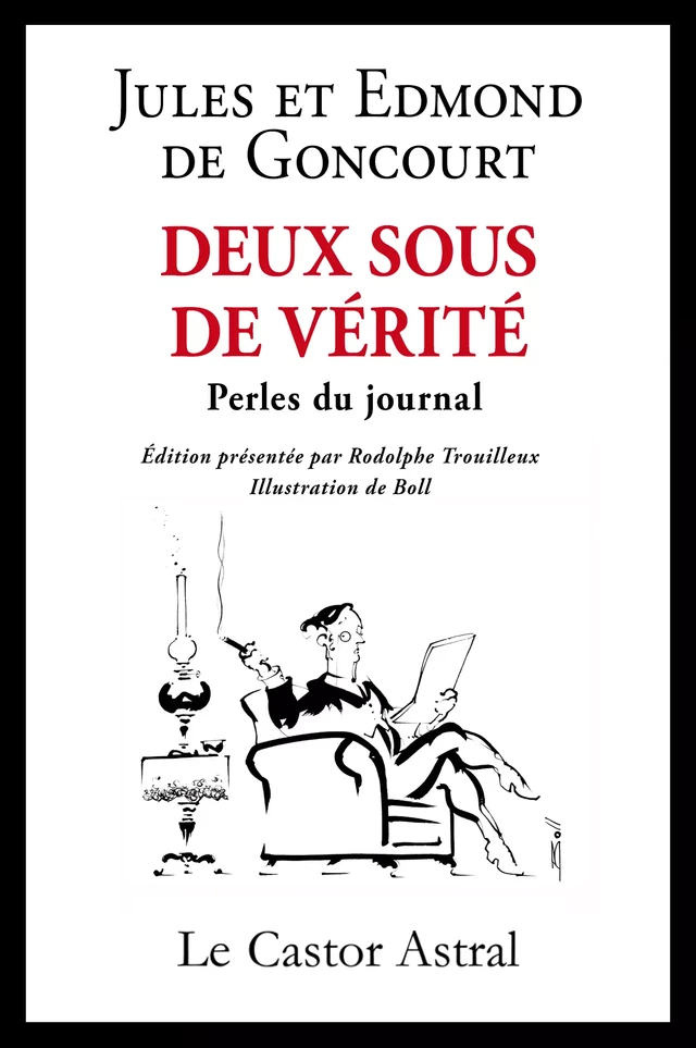 Deux sous de vérité - Jules Goncourt, Edmond Goncourt - Le Castor Astral éditeur