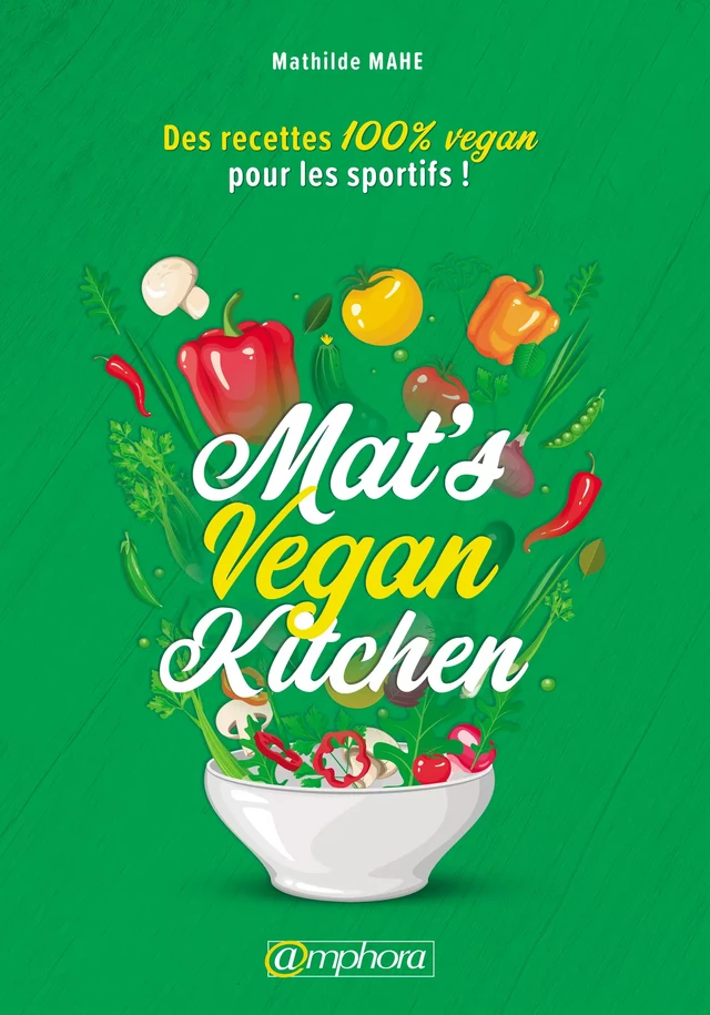 Mat’s Vegan Kitchen - Mathilde Mahé - Amphora