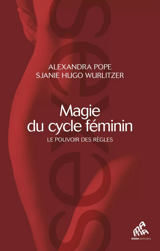 Magie du cycle féminin - Alexandra Pope, Sjanie Hugo Wurlitzer - Mama Editions