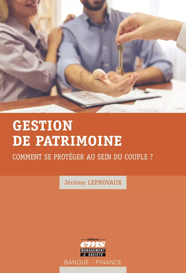 Gestion de patrimoine : comment se protéger au sein du couple ? - Jérôme Leprovaux - Éditions EMS