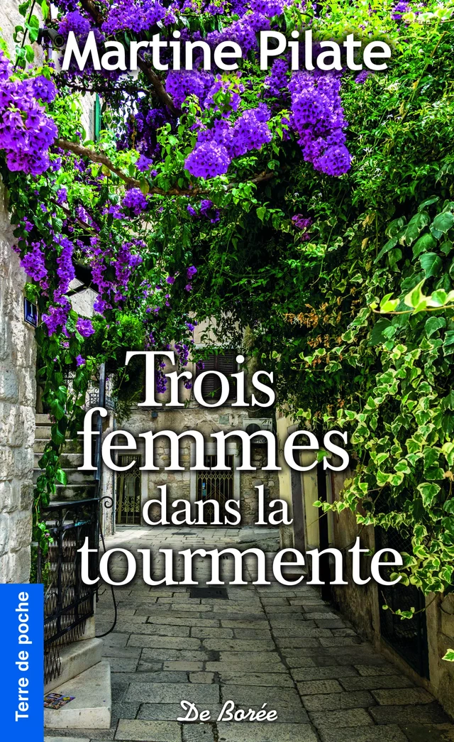 Trois femmes dans la tourmente - Martine Pilate - De Borée