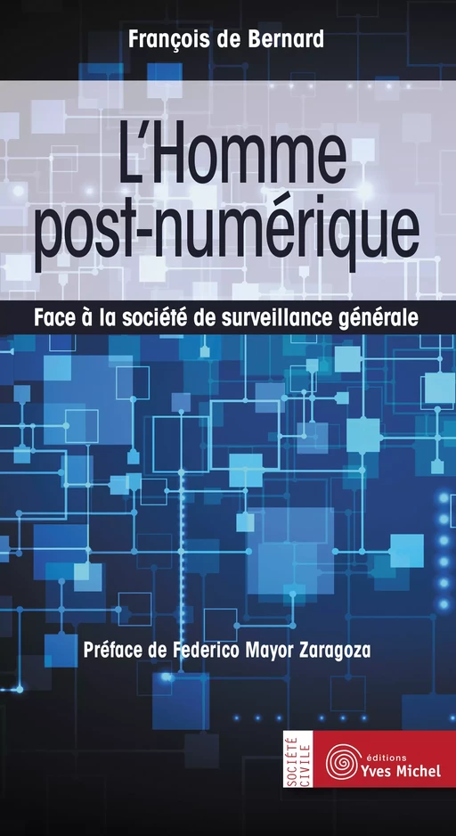 L'Homme post-numérique : Face à la société de surveillance générale - François de Bernard - Yves Michel