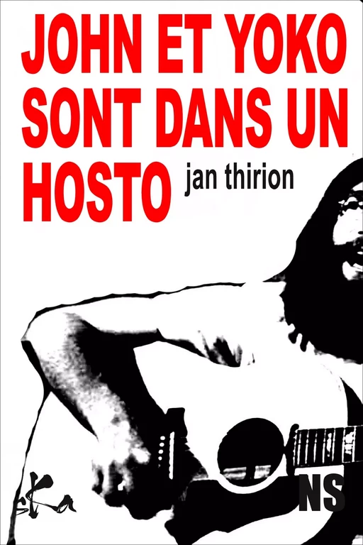 John et Yoko sont dans un hosto - Jan Thirion - SKA