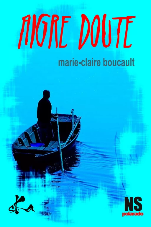 Aigre doute - Marie-Claire Boucault - SKA