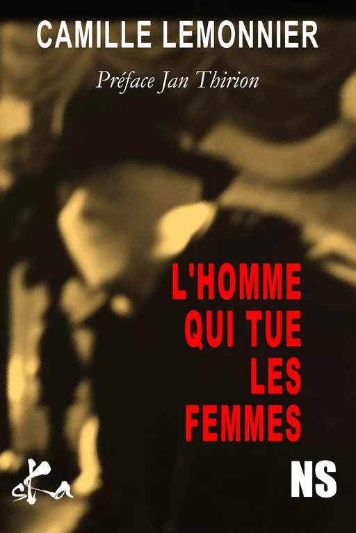 L'homme qui tue les femmes - Camille Lemonnier - SKA