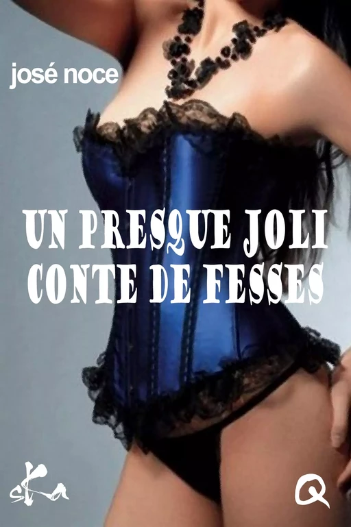 Un presque joli conte de fesses - José Noce - SKA