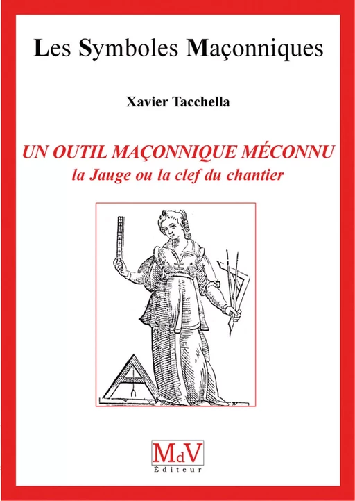 N.48 Un outil maçonnique méconnu : la jauge - Xavier Tacchella - MdV éditeur