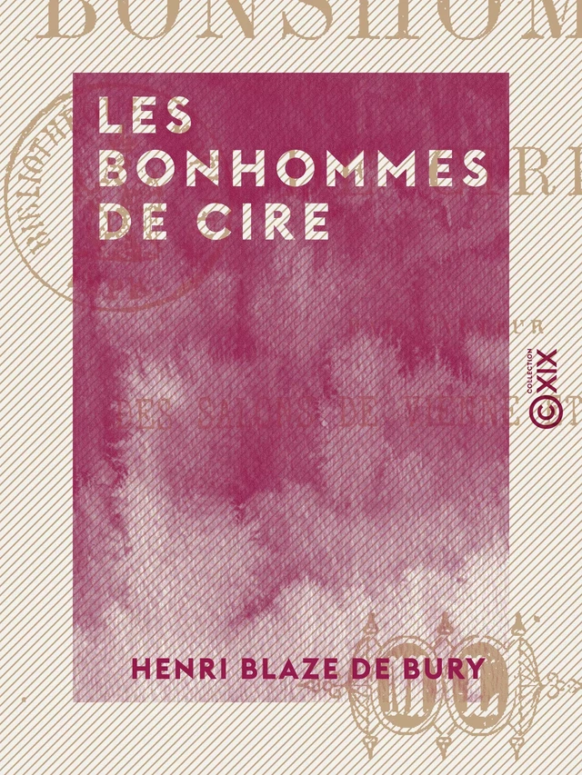 Les Bonhommes de cire - Henri Blaze de Bury - Collection XIX