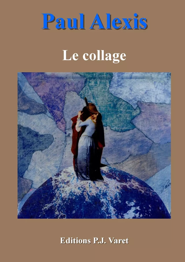 Le collage - Paul Alexis - Editions P.J Varet