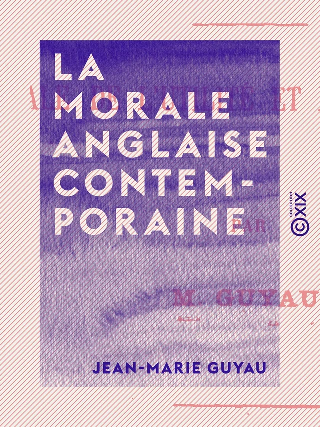 La Morale anglaise contemporaine - Jean-Marie Guyau - Collection XIX