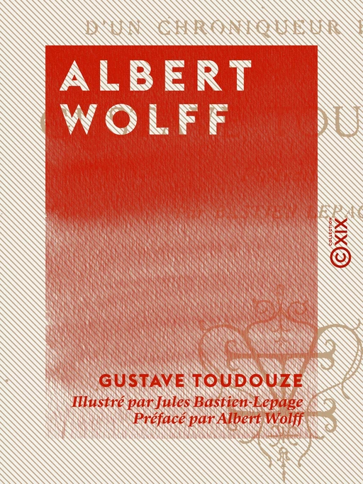 Albert Wolff - Gustave Toudouze, Albert Wolff - Collection XIX