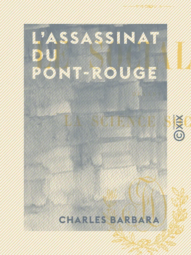 L'Assassinat du Pont-Rouge - Charles Barbara - Collection XIX