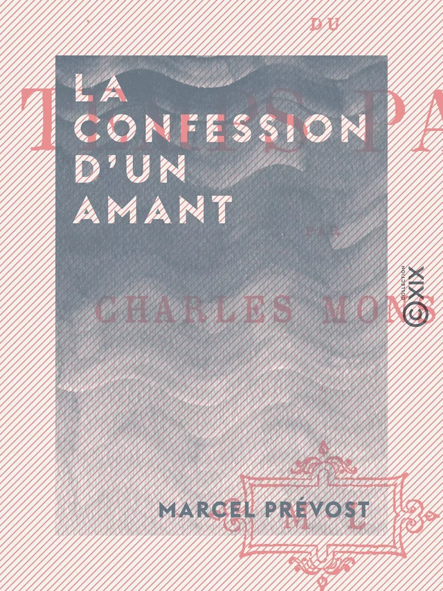 La Confession d'un amant - Marcel Prévost - Collection XIX