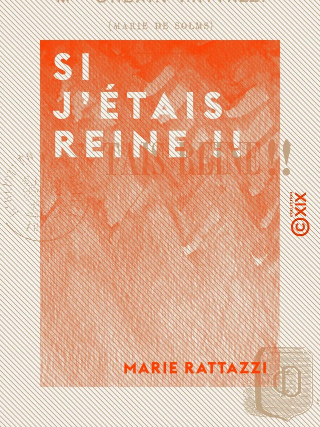 Si j'étais reine !! - Marie Rattazzi - Collection XIX