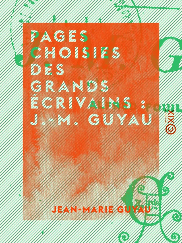 Pages choisies des grands écrivains : J.-M. Guyau - Jean-Marie Guyau - Collection XIX