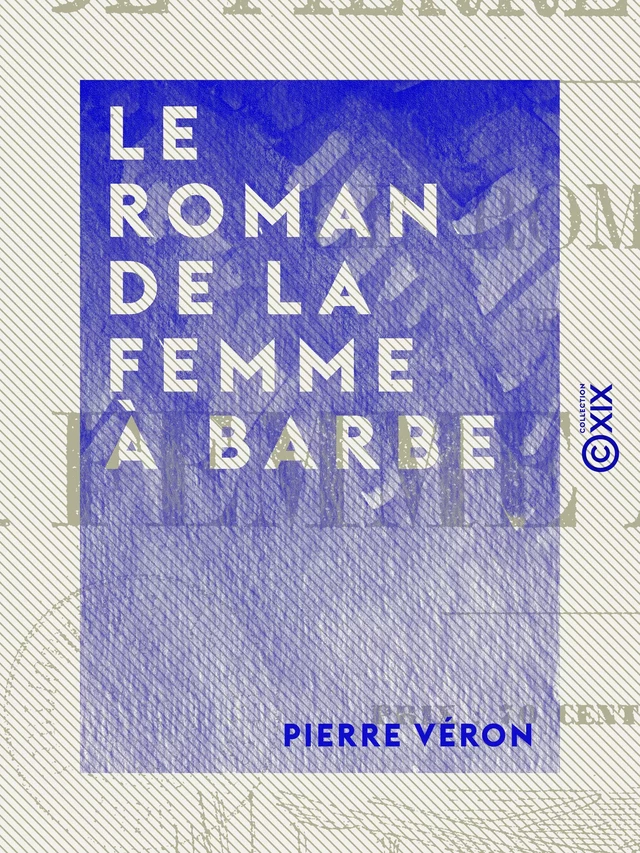 Le Roman de la femme à barbe - Pierre Véron - Collection XIX