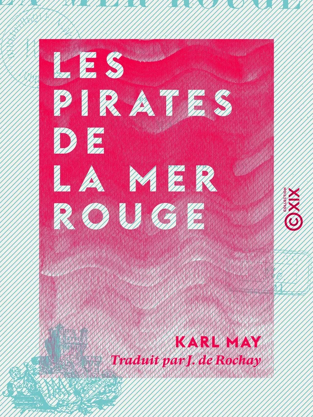 Les Pirates de la mer Rouge - Souvenirs de voyage - Karl May - Collection XIX