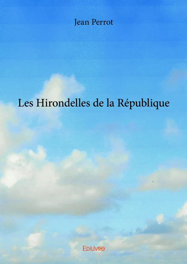 Les Hirondelles de la République - Jean Perrot - Editions Edilivre