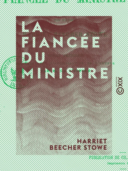 La Fiancée du ministre - Harriet Beecher Stowe - Collection XIX